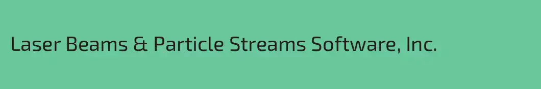 Laser Beams & Particle Streams Software, Inc.